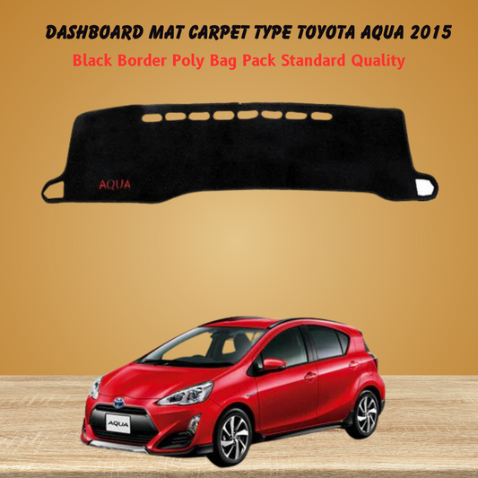 Dashboard Mat Carpet Type Toyota Aqua 2015 Black Black Border Poly Bag Pack   Standard Quality