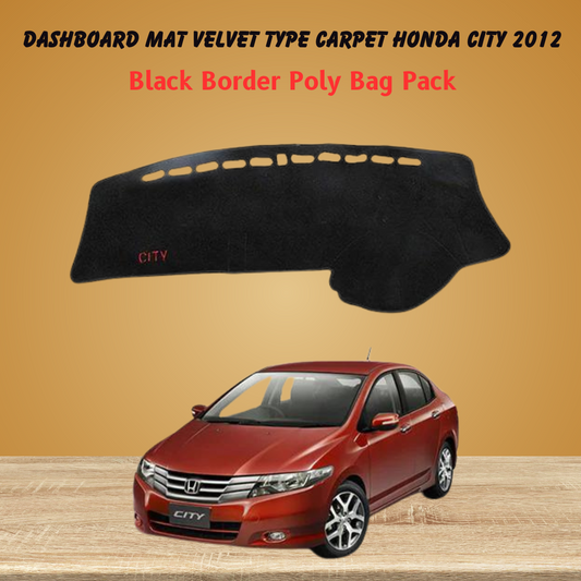 Dashboard Mat Velvet Type Carpet Honda City 2012 Black Black Border Poly Bag Pack  (China) Executive Quality